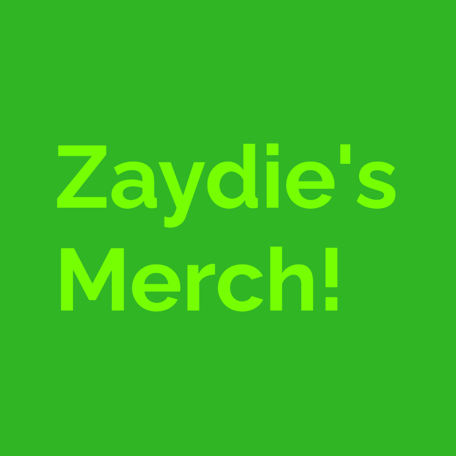 Zaydie's Merch!